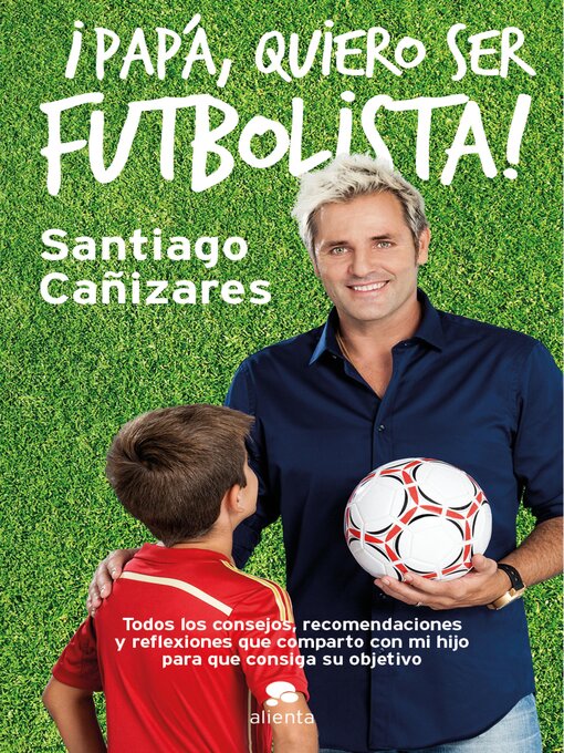 Title details for Papá, ¡quiero ser futbolista! by José Santiago Cañizares Ruiz - Available